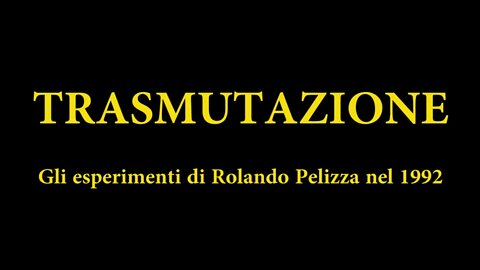 TRASMUTAZIONE Gli esperimenti di Rolando Pelizza nel 1992 filmato originale autentico inedito