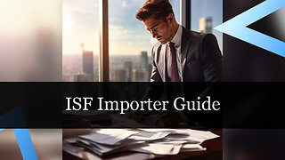 What Are the Responsibilities of an ISF Importer of Record?