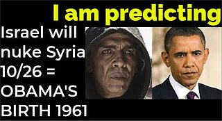 I am predicting: Israel will nuke Syria on Oct 26 = OBAMA'S BIRTH 1961