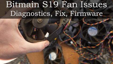 Bitmain S19 Fan Issues - Diagnostics, Fix, Firmware, Glitches