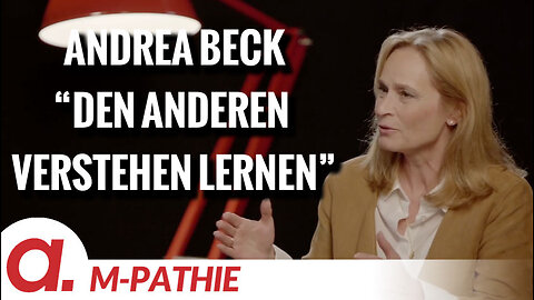 M-PATHIE – Zu Gast heute: Andrea Beck “Den anderen verstehen lernen”