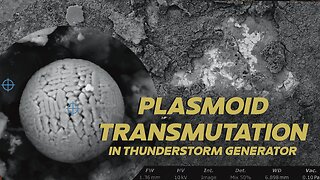 Proof of Plasmoid Transmutation in the Thunderstorm Generator | MAJOR NEW FINDINGS