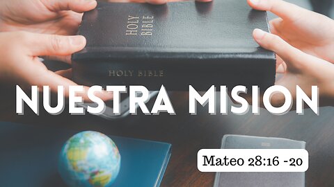 Neustra Mision | Mateo 28:16-20