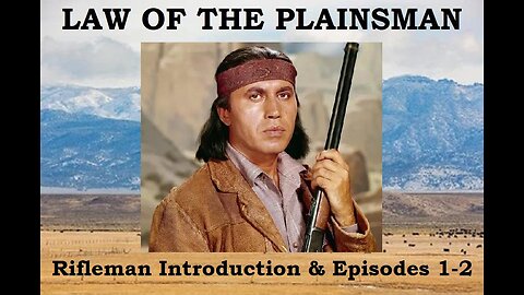 LAW OF THE PLAINSMAN The 2 Episode RIFLEMAN Introduction & Series Episodes 1 & 2 WESTERN TV SERIES