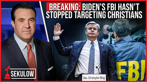 BREAKING: Biden’s FBI Hasn’t Stopped Targeting Christians