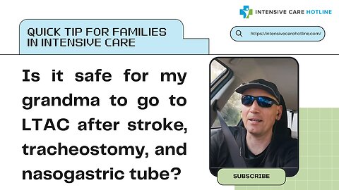 Is it safe for my grandma to go to LTAC after stroke, tracheostomy and nasogastric tube?