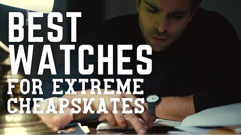 10 Best Watches for Extreme Cheapskates