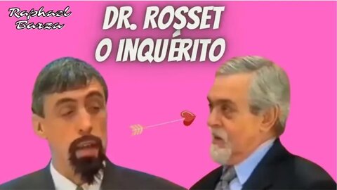 DOUTOR ROSSET - O INQUÉRITO