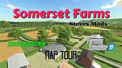 Somerset Farms / Map Tour / Steves Mods / FS22 / LockNutz / Cross-Platform / GIANTS Software / UK