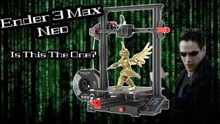 NEW Creality Ender 3 Max Neo - Is it the One?