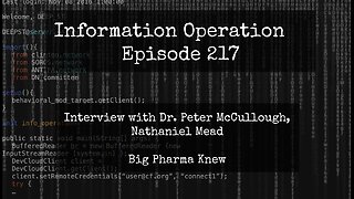 Information Operation - Dr. Peter McCullough, Nathanial Mead - Big Pharma Lies 2/17/24