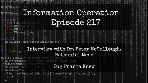 Information Operation - Dr. Peter McCullough, Nathanial Mead - Big Pharma Lies 2/17/24
