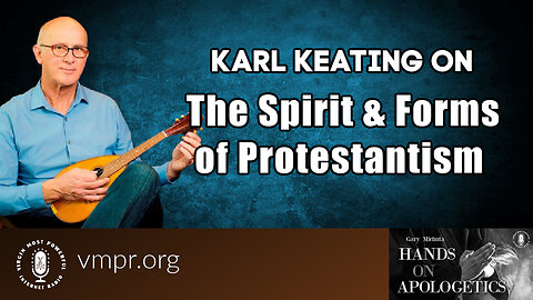 14 Dec 22, Hands on Apologetics: The Spirit and Forms of Protestantism