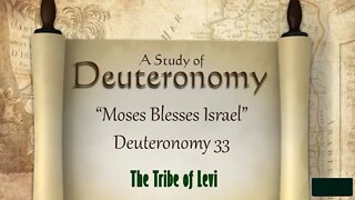 Torah Reading and Study: (Deuteronomy 33) Moses' Prophetic Blessings on the Tribes of Israel (Levi)