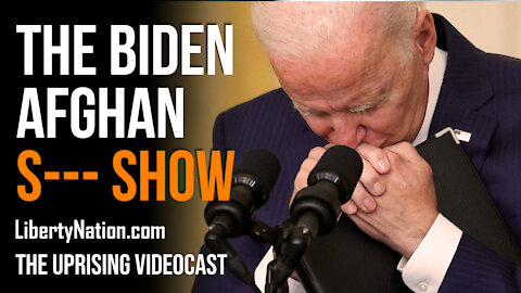 The Biden Afghan S--- Show - The Uprising Videocast