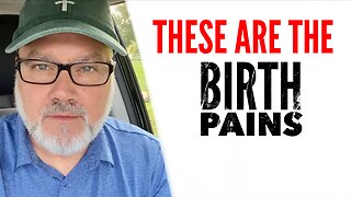 These Are The Birth Pains. This Is The End…