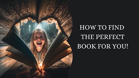 How to Find the Perfect Book For You!