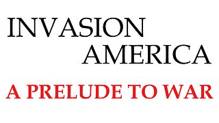 Invasion America Pt II / A Prelude To War E 52