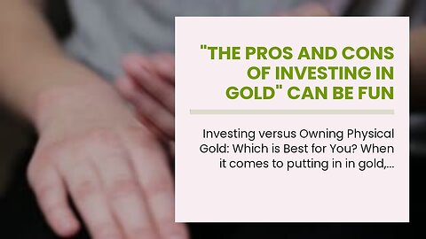 "The Pros and Cons of Investing in Gold" Can Be Fun For Everyone