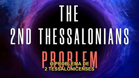 O PROBLEMA DE 2 TESSALONICENSES - 7 Problemas do pré tribulacionismo e o Arrebatamento pré ira