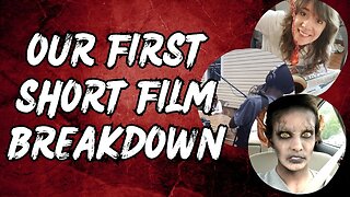 Breaking down our first short film