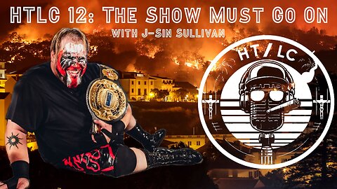 HTLC 12: The Show Much Go On with J-Sin Sullivan