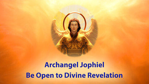 Archangel Jophiel - Be Open to Divine Revelation