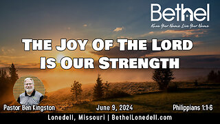 The Joy of the Lord is Our Strength - June 9, 2024