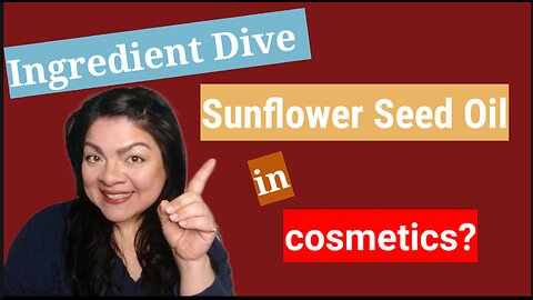 Ingredient Dive: Sunflower Seed Oil