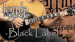 Lamb of God - Black Label - Guitar Cover