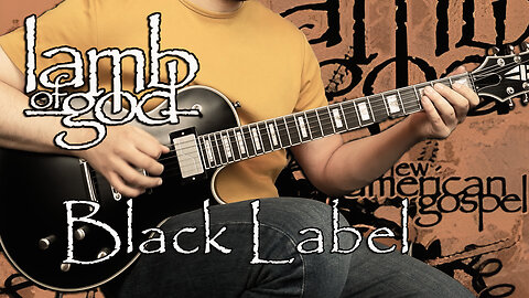 Lamb of God - Black Label - Guitar Cover