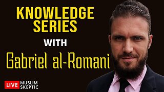 Knowledge Series w/ Gabriel al-Romani [Muslim Skeptic LIVE #29]
