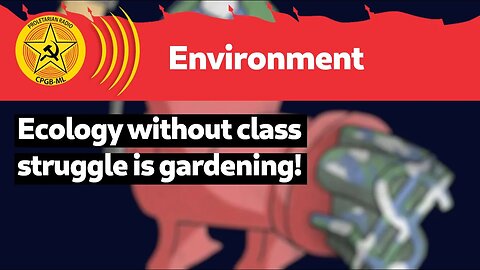 Ecology without class struggle is gardening!