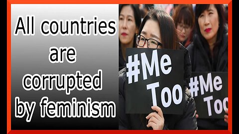 All countries are corrupted by feminism