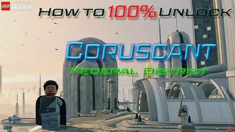 How to 100% Coruscant - Federal District. LEGO: Starwars The Skywalker Saga.