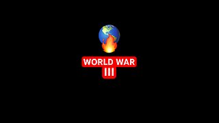WORLD 🌎 WAR III