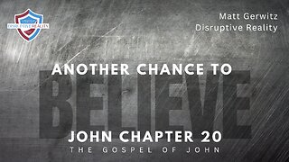 Another Chance to Believe – John Chpt. 20