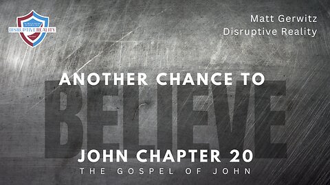 Another Chance to Believe – John Chpt. 20