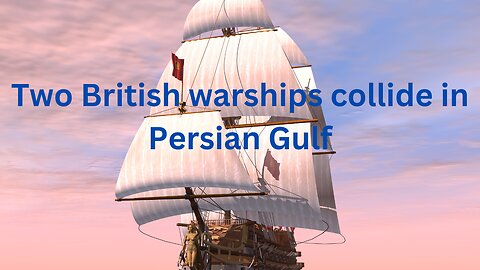 Collision Course: British Warships in the Persian Gulf