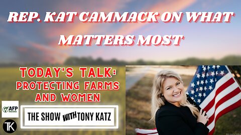 The Future of Farms and Protecting Women in Sports - Rep. Kat Cammack Talks to Tony Katz