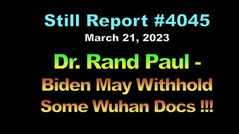 Rand Paul – Biden May Withhold Wuhan Docs !!!, 4045