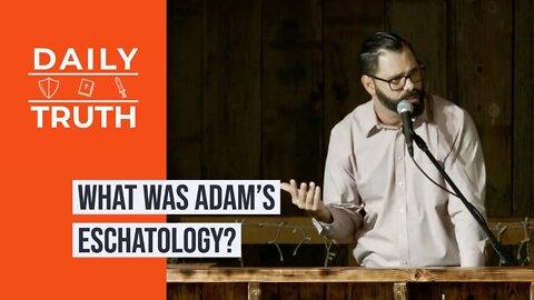 What Was Adam’s Eschatology?