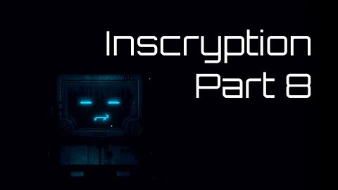 This is PO3's World, Now: Inscryption (Part 8)