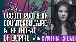 Occult Roots of Counterculture & the Threat of Empire with Cynthia Chung