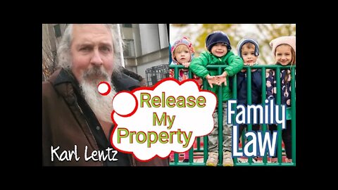 Require Our Property (Kids) From the Government - Family Law with Karl Lentz