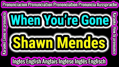 When You’re Gone | Shawn Mendes | KARAOKE para cantar con pronunciacion en ingles traducida español