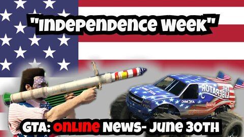"Independence Week" GTA Online News June 30th, 2022 | GTA V