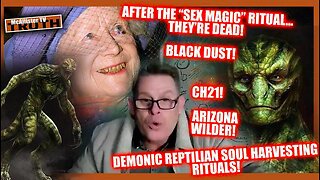 CH21 - PART 14 -REPTILIAN SATANIC BLOOD HARVESTING SOUL-SUCKING RITUALS! SEX MAGIC! BLACK DUST!