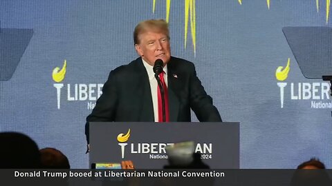 Trump heckled, booed at Libertarian Party convention