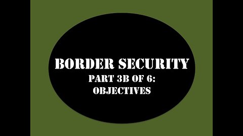 Border Security My Strategy Part 3B of 6